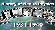 On a greenish-blue background - with a black and white film strip image of historical people, buildings and events on top and the words 'History of Health Physics 1931-1940'